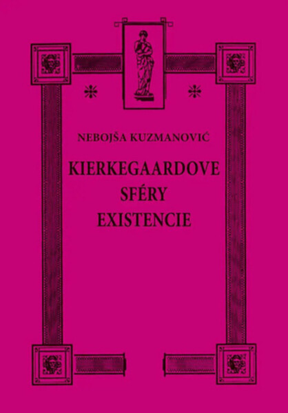 Kierkegaardove sféry existencie - Nebojša Kuzmanovič