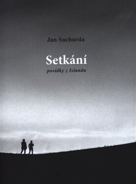 Setkání - Povídky z Islandu - Jan Sucharda