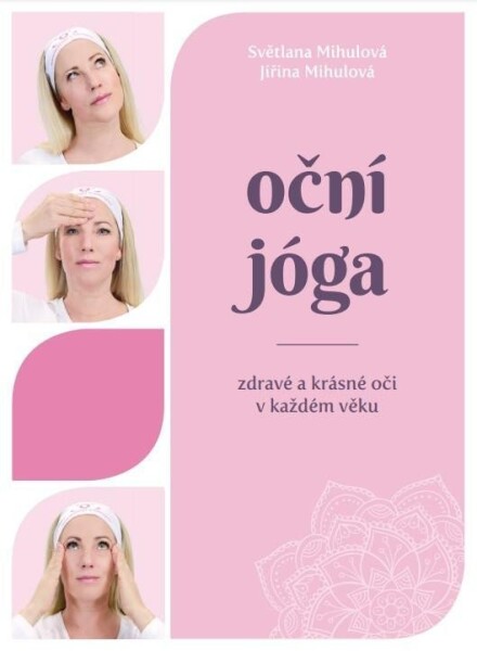 Oční jóga – Zdravé a krásné oči v každém věku - Světlana Mihulová