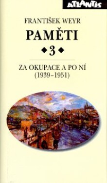 Paměti Za okupace po ní (1939-1951) František Weyr