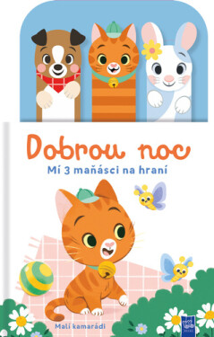Dobrou noc Malí kamarádi - Mí 3 maňásci na hraní