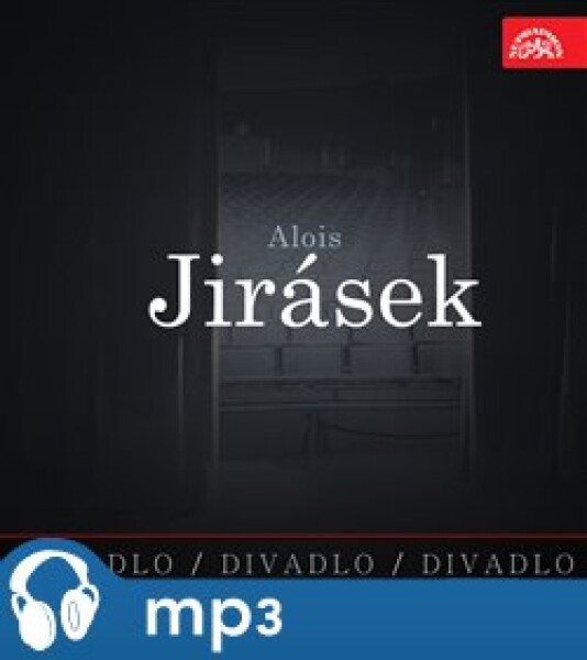 Divadlo, divadlo, divadlo. Alois Jirásek - Alois Jirásek