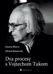 Dva procesy s Vojtechom Tukom - Zuzana Illýová; Michal Malatinský