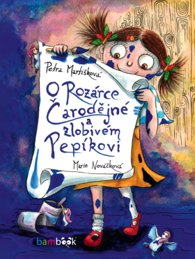 O Rozárce Čarodějné a zlobivém Pepíkovi - Petra Martišková, Marie Nováčková