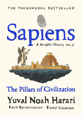 Sapiens: A Graphic History / The Pillars of Civilisation (Volume 2) - Yuval Noah Harari