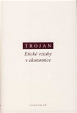 Etické vztahy v ekonomice - Jakub Schwarz Trojan