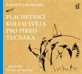 Plachetnicí kolem světa pro pírko tučňáka Rudolf Krautschneider