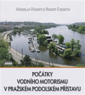 Počátky vodního motorismu pražském Podolském přístavu Miroslav Hubert,
