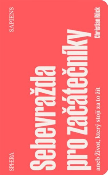 Sebevražda pro začátečníky aneb Život, který stojí za to žít - Christian Rück