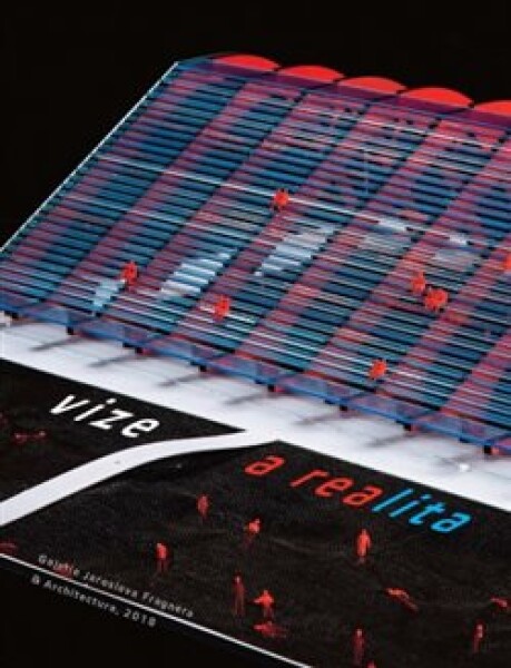Vize realita české slovenské architektuře 1918 2018