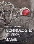 Technologie, loutky, magie - Jan Bažant