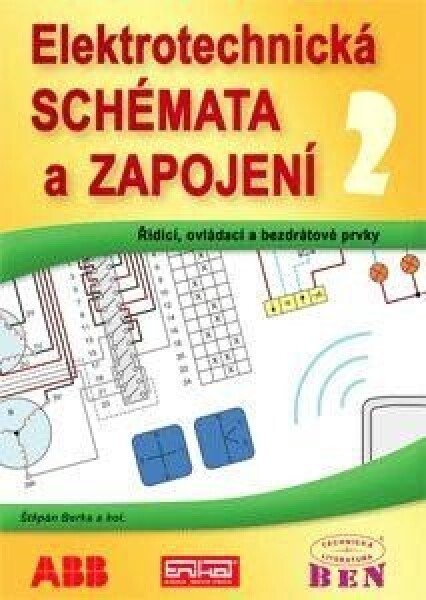 Elektrotechnická schémata a zapojení 2 - Řídicí, ovládací a bezdrátové prvky - Štěpán Berka