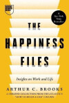 Happiness Files - Arthur C. Brooks