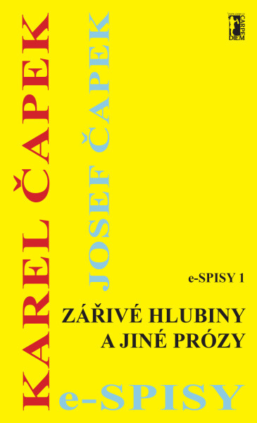 Zářivé hlubiny a jiné prózy - Karel Čapek, Josef Čapek