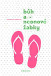 Bůh a neonové žabky - Zuzana Froňková