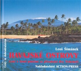 Havajské ostrovy - Letní a zimní putování za přírodními divy Tichomoří - Leoš Šimánek