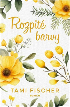 Rozpité barvy - Tami Fischer