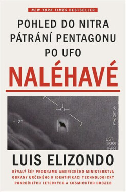 Naléhavé - Pohled do nitra pátrání Pentagonu po UFO - Luis Elizondo
