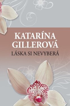 Láska si nevyberá - Katarína Gillerová
