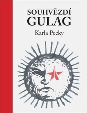 Souhvězdí Gulag Karla Pecky Karel Pecka