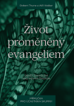 Život proměněný evangeliem – příručka pro účastníka skupiny - Robert Thune, Will Walker