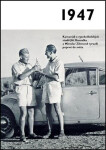 1947 Jaké to tenkrát bylo aneb Co se stalo roce, kdy jste se narodili 1947