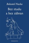 Bez studu a bez zábran - Bohumil Nuska