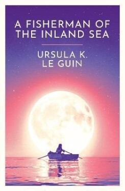 A Fisherman of the Inland Sea - Guinová Ursula K. Le