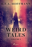 Weird Tales Volume 1 - Ernst Theodor Amadeus Hoffmann