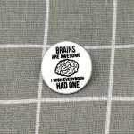 Pinarna.cz Brains are awesome I wish everybody had one / Mozky jsou úžasné, přál(a) bych si, aby je měl každý