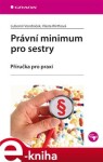 Právní minimum pro sestry. Příručka pro praxi - Lubomír Vondráček, Vlasta Wirthová e-kniha