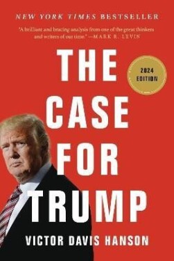 The Case for Trump - Victor D. Hanson