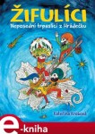 Žifulíci - Neposední trpaslíci z Hrádečku - Kateřina Krobová e-kniha