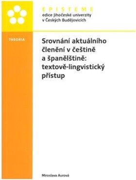 Srovnání aktuálního členění češtině španělštině: textově-lingvistický přístup Miroslava Aurová