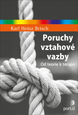 Poruchy vztahové vazby - Karl Heinz Brisch
