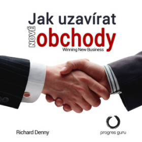 Jak uzavírat nové obchody - Richard Denny - audiokniha