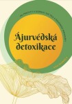 Ájurvédská detoxikace – Jak pročistit a ozdravit své tělo a dosáhnout rovnováhy - Anu Paavola