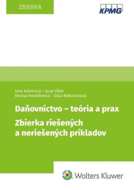 Daňovníctvo - teória a prax - Jana Kušnírová; Juraj Válek; Denisa Ihnatišinová; Daša Belkovicsová