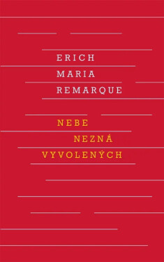 Nebe nezná vyvolených - Erich Maria Remarque
