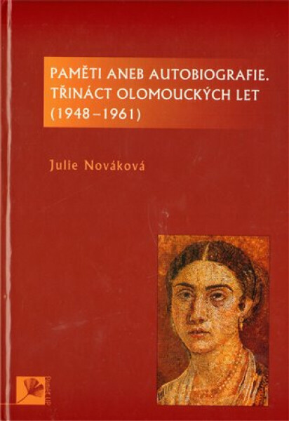 Paměti aneb autobiografie, třináct olomouckých let Julie Nováková