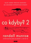 Co kdyby? 2 - Další vážné vědecké odpovědi na absurdní hypotetické otázky - Randall Munroe