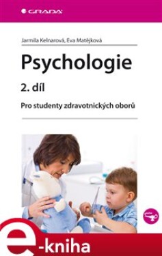 Psychologie 2. díl. Pro studenty zdravotnických oborů - Jarmila Kelnarová, Eva Matějková e-kniha