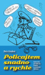 Policajtem snadno rychle