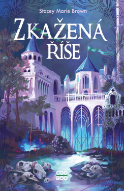 Zkažená říše - Stacey Marie Brown