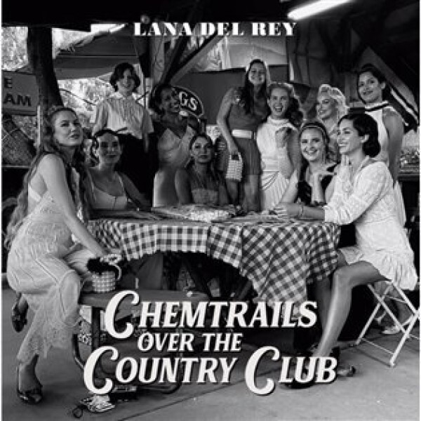 Chemtrails Over the Country Club - Lana Del Rey