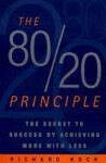The 80/20 Principle : The Secret to Success by Achieving More with Less - Richard Koch