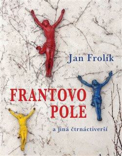 Frantovo pole jiná čtrnáctiverší Jan Frolík