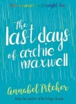 The Last Days of Archie Maxwell - Annabel Pitcher