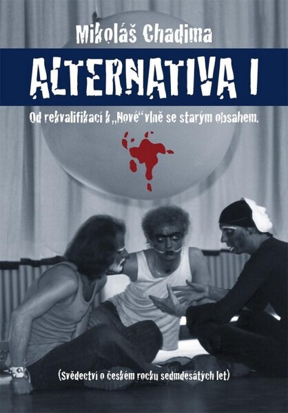 Alternatina I. - Od rekvalifikací k &quot;Nové&quot; vlně se starým obsahem - Mikoláš Chadima