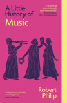 Little History of Music - Robert Philip